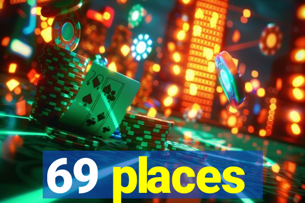 69 places